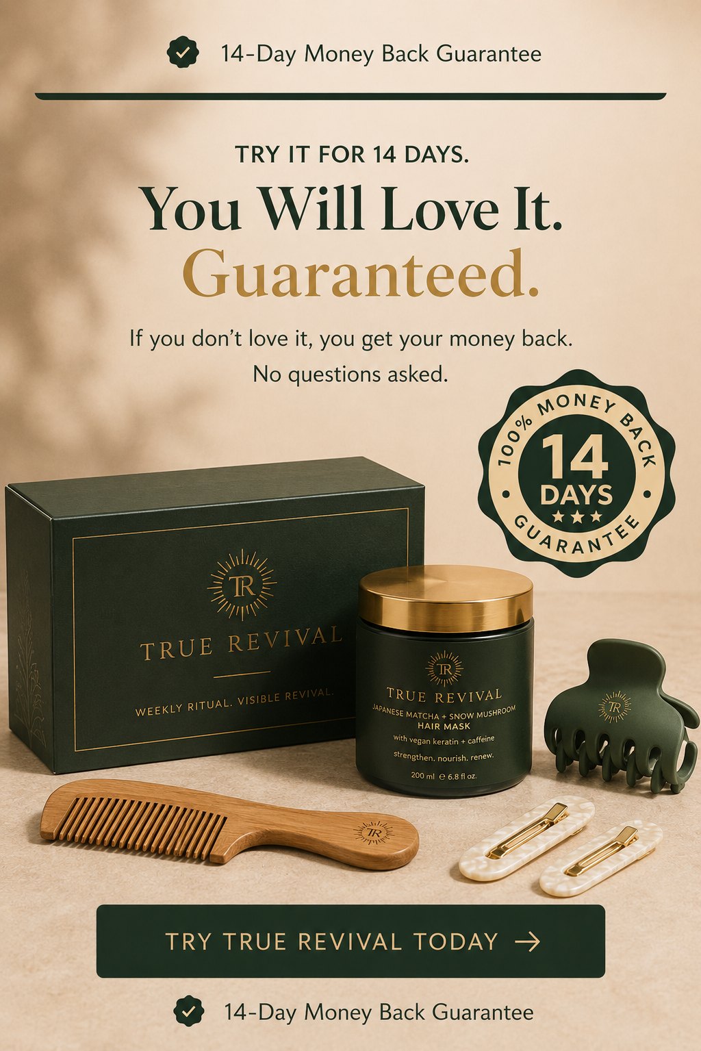 14 day money back guarantee. Try it for 14 days, you will love it, guaranteed. The True Revival gift box, hair mask jar, wooden comb, claw clip, and pearl clips.